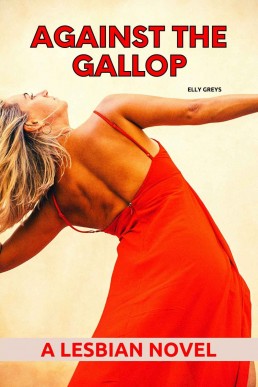 Against the Gallop: A Lesbian Novel