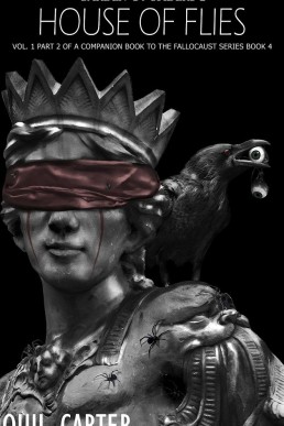 Garden of Spiders 2 House of Flies Volume 1 Part 2: A Companion Book to The Fallocaust Series Book 4