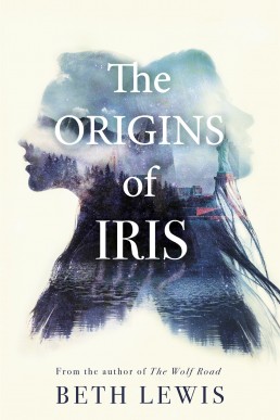 The Origins of Iris: The Compelling, Heart-Wrenching and Evocative New Novel From Beth Lewis, Longlisted for the Polari Prize 2022