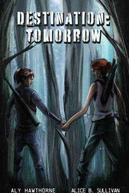 Destination: Tomorrow: A Post-Apocalyptic Romance Story