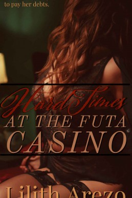 Hard Times At The Futa Casino: A Fertile Futa on Female Erotica (The Fertile Futa Billionaires Club Book 1)