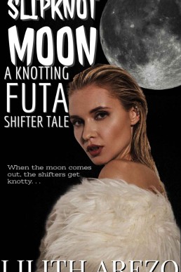 Slipknot Moon: A Knotting Futa Shifter Tale (Shifting Heat Book 2)
