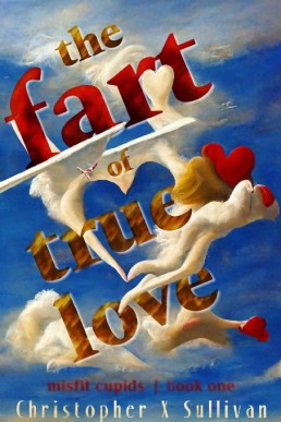 The Fart of True Love (Misfit Cupids Book 1)