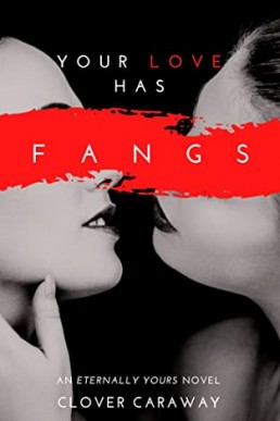 Your Love Has Fangs (Eternally Yours #1)