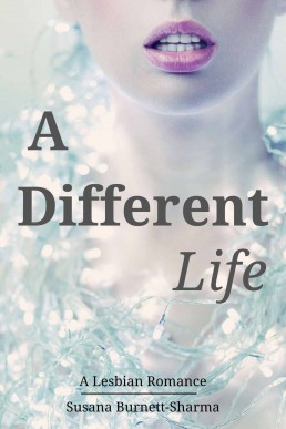 A Different Life: A Lesbian Romance