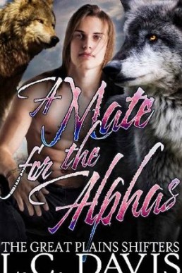 A Mate for the Alphas: An M/M/M Shifter MPREG Romance (The Great Plains Shifters Book 3)
