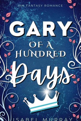 Gary of a Hundred Days (The Unwanted King 1)