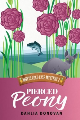 Pierced Peony (Motts Cold Case Mystery 2)