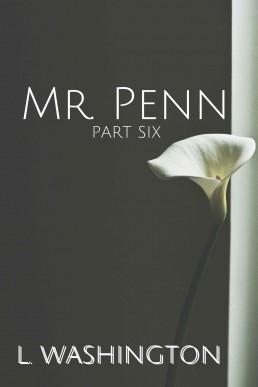 Mr. Penn: Part Six