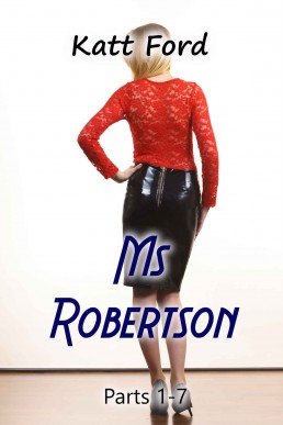 Ms Robertson: Parts 1 - 7