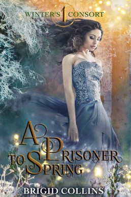 A Prisoner to Spring (Winter's Consort, #1)