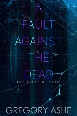 A Fault against the Dead (The First Quarto Book 4)
