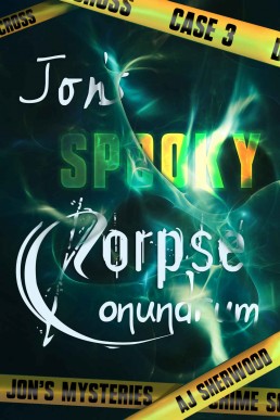 Jon's Spooky Corpse Conundrum (Jon's Mysteries Case Book 3)
