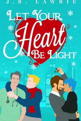 Let Your Heart Be Light: A Collection of M/M Holiday Romances