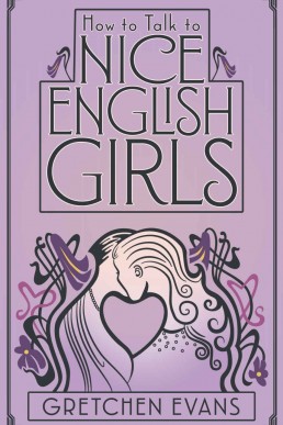 How to Talk to Nice English Girls: A Lesbian Historical Romance