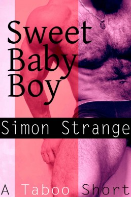 Sweet Baby Boy: An MM Taboo Short Story