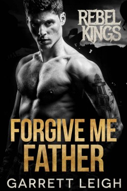 Forgive Me Father (Rebel Kings MC 3: Embry & Mateo)