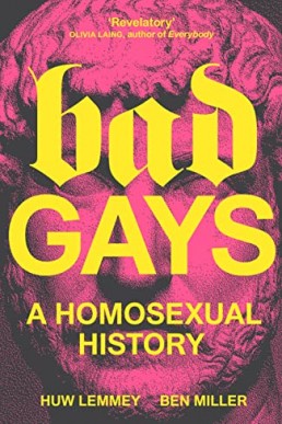 Bad Gays: A Homosexual History