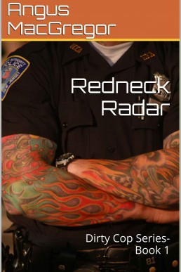 Redneck Radar: Dirty Cop Series- Book 1
