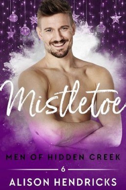 Mistletoe (Men of Hidden Creek Season 3, #6)
