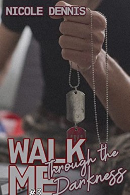 Walk Me Through the Darkness (Walk Me Book 3)