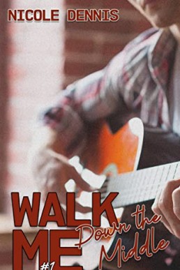Walk Me Down the Middle (Walk Me Trilogy Book 1)