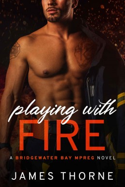 Playing With Fire: A Bridgewater Bay MPREG Novel