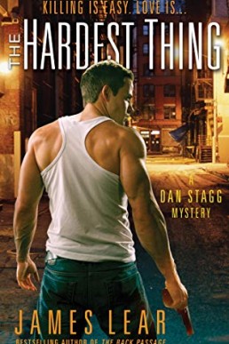 The Hardest Thing (Dan Stagg Mystery 1) James Lear