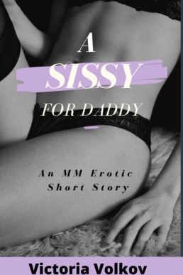 A Sissy For Daddy: A gay MM crossdressing daddy kink erotica short story