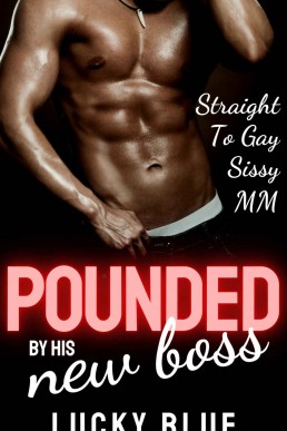 Pounded by His New Boss: Straight to Gay, Sissy, MM