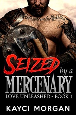 Seized by a Mercenary (Love Unleashed Book 1)