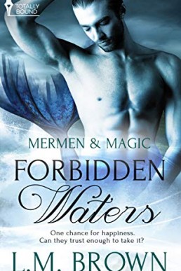 Forbidden Waters (Mermen & Magic Book 1) L.M. Brown