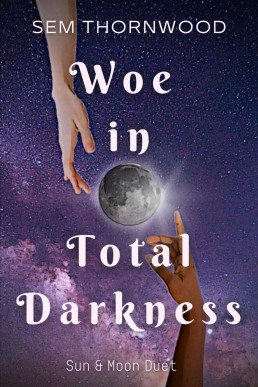 Woe in Total Darkness (Sun & Moon Duet 1)