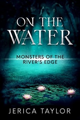 On the Water (Monsters of the River's Edge, #1)