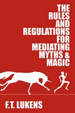 The Rules and Regulations for Mediating Myths & Magic (The Rules Book 1)