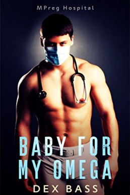 Baby For My Omega (MPreg Hospital Book 1)