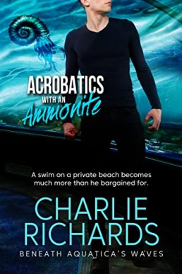 Acrobatics with an Ammonite (Beneath Aquatica's Waves Book 12) Charlie Richards