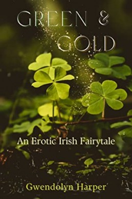 Green and Gold: An Erotic Irish Fairytale (Why Choose MFM Romance)