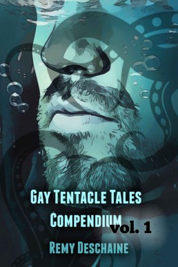 Gay Tentacle Tales Compendium vol. 1 (First Time Gay Tentacle Sex Erotica): Three First Time Gay Erotic Tales