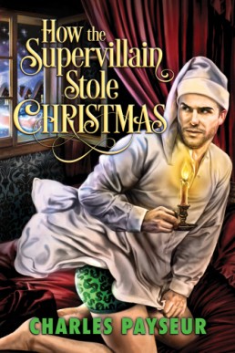 How the Supervillain Stole Christmas (Spandex and Superpowers, Book 1)