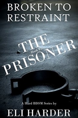 The Prisoner: Broken to Restraint (The Prisoner, Book 5)