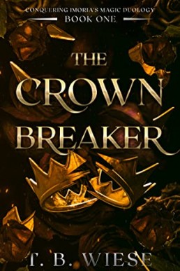 The Crown Breaker (Conquering Imoria's Magic Duology Book 1)