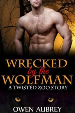 Wrecked By The Wolfman (Twisted Zoo Book 1)