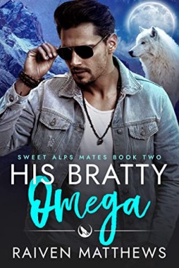His Bratty Omega (Sweet Alps Mates Book 2)