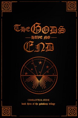 The Gods Have No End (The Godskeep Trilogy, #3)