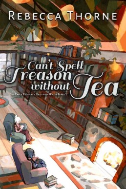 Can't Spell Treason Without Tea (Tomes & Tea Cozy Fantasies #1)