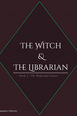 The Witch & The Librarian : Book #2: ~The Walpurgis Dance~