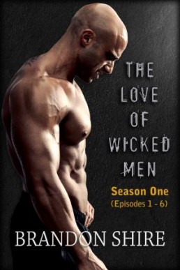 The Love of Wicked Men (Season 1:Episodes 1-6)