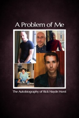A Problem of Me (The Autobiography of Rick Haydn Horst )