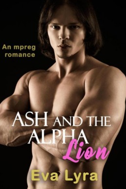 Ash and the Alpha Lion (Omegaverse Fairytales Book 3)
